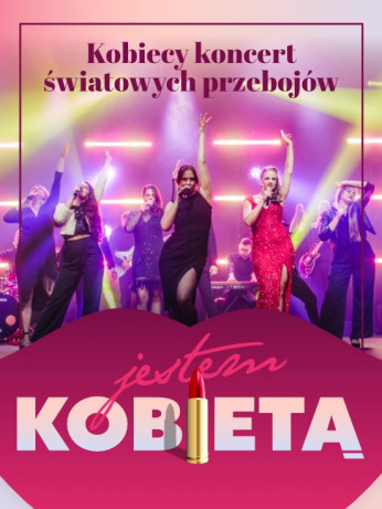 Kalisz Wydarzenie Koncert JESTEM KOBIETĄ - kobiecy koncert światowych przebojów