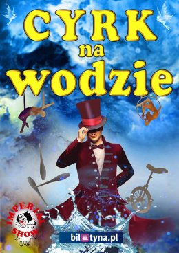Kalisz Wydarzenie Inne wydarzenie Cyrk na wodzie Imperial Show