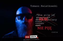 Ostrów Wielkopolski Wydarzenie Stand-up Ostrów Wielkopolski | Stand-up | Tomasz Kwiatkowski "Nie piję"