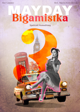 Ostrów Wielkopolski Wydarzenie Spektakl Mayday 3 - Bigamistka