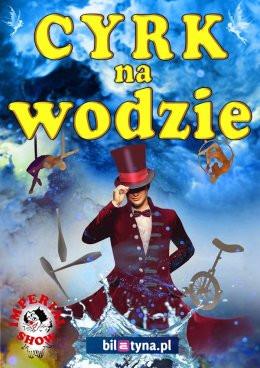 Kalisz Wydarzenie Inne wydarzenie Cyrk na wodzie Imperial Show