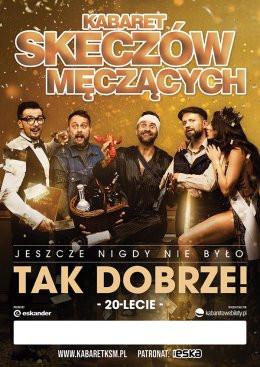 Ostrów Wielkopolski Wydarzenie Kabaret Kabaret Skeczów Męczących - Jeszcze nigdy nie było tak dobrze!